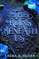 Book, The Ruins Beneath Us by Sasha E. Sloan